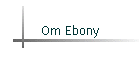Om Ebony