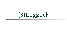 (B)Loggbok